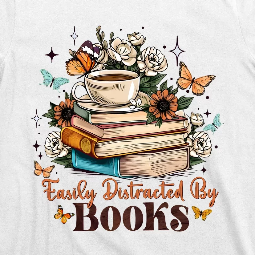 Easily Distracted By Books Bookworm Book Lover T-Shirt