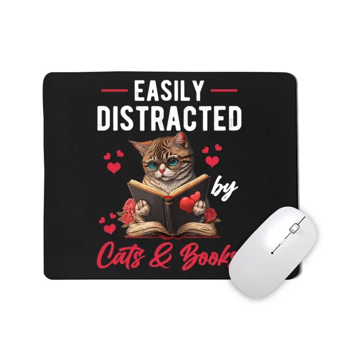 Easily Distracted by Cats and Books Cat & Book Lover Funny Mousepad