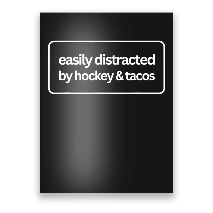 Easily Distracted By Hockey And Tacos Funny Hockey Players Poster