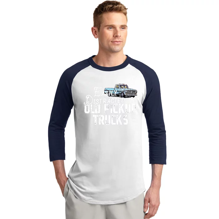 Easily Distracted By Old Pickup Trucks Cute Trucker Baseball Sleeve Shirt