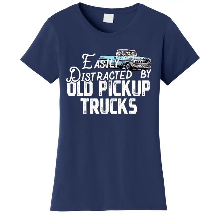 Easily Distracted By Old Pickup Trucks Cute Trucker Women's T-Shirt