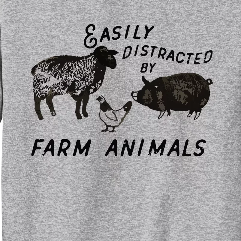 Easily Distracted By Farm Animals Tall Sweatshirt