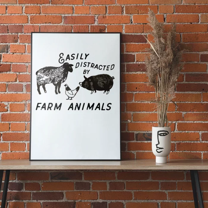 Easily Distracted By Farm Animals Poster