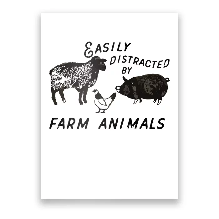 Easily Distracted By Farm Animals Poster