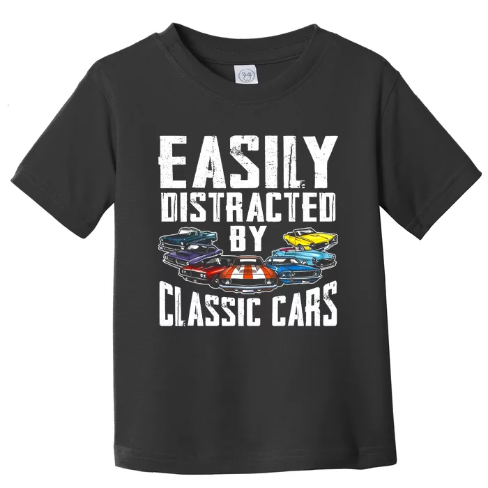 Easily Distracted By Classic Cars Toddler T-Shirt