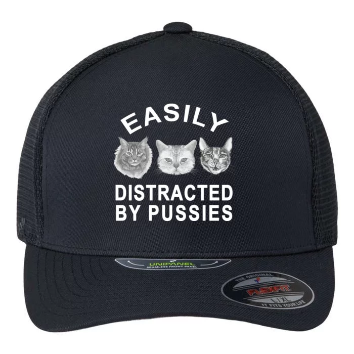 EASILY DISTRACTED BY PUSSIES Flexfit Unipanel Trucker Cap