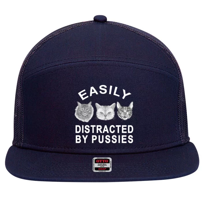 EASILY DISTRACTED BY PUSSIES 7 Panel Mesh Trucker Snapback Hat