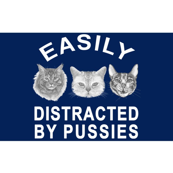 EASILY DISTRACTED BY PUSSIES Bumper Sticker