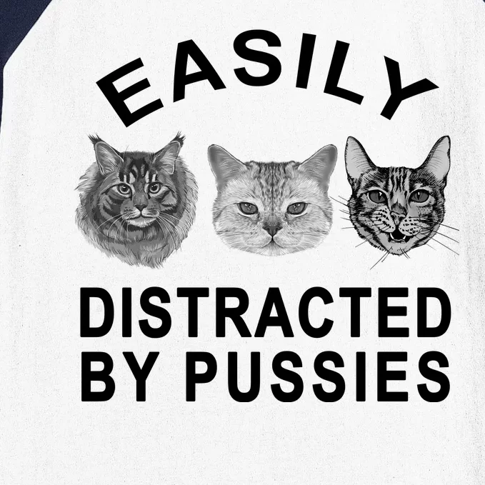 EASILY DISTRACTED BY PUSSIES Baseball Sleeve Shirt