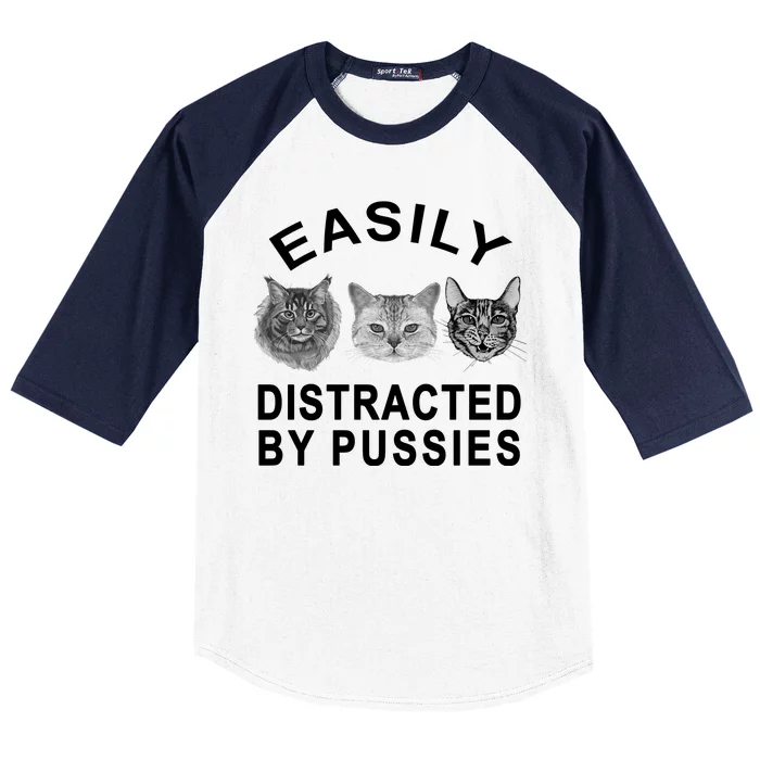 EASILY DISTRACTED BY PUSSIES Baseball Sleeve Shirt