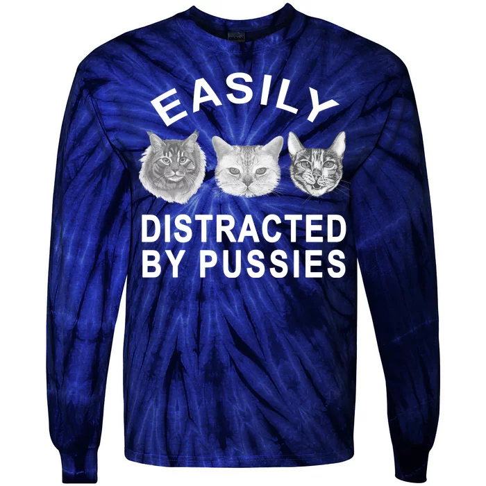 EASILY DISTRACTED BY PUSSIES Tie-Dye Long Sleeve Shirt