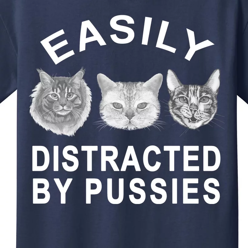 EASILY DISTRACTED BY PUSSIES Kids T-Shirt