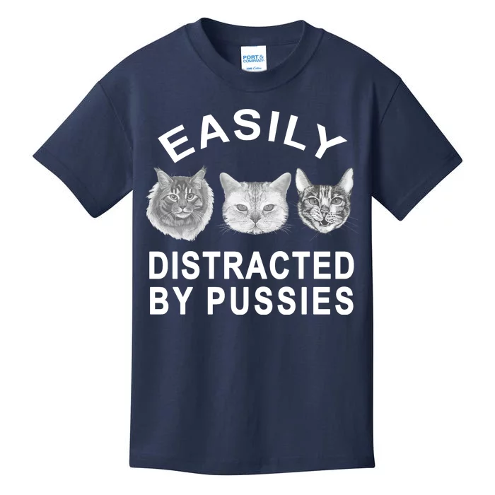 EASILY DISTRACTED BY PUSSIES Kids T-Shirt