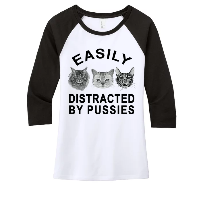 EASILY DISTRACTED BY PUSSIES Women's Tri-Blend 3/4-Sleeve Raglan Shirt