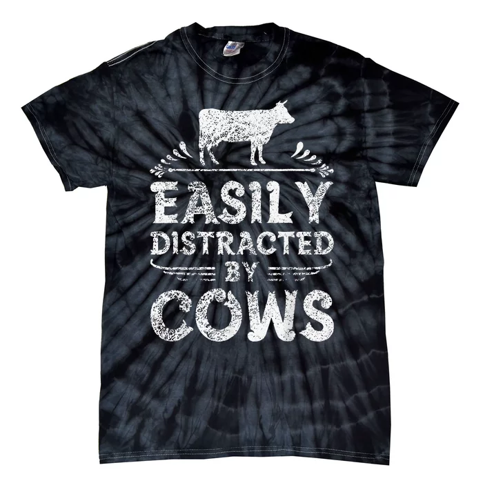 Easily Distracted By Cows Funny Cow Farmer Gifts Tie-Dye T-Shirt