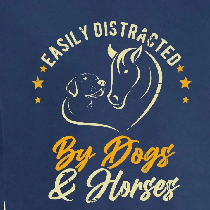 Easily Distracted By Dogs And Horses Dog Mom Horse Mom Garment-Dyed Sweatshirt