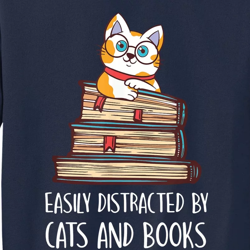 Easily Distracted By Cats And Books Cat & Book Lover Tall Sweatshirt