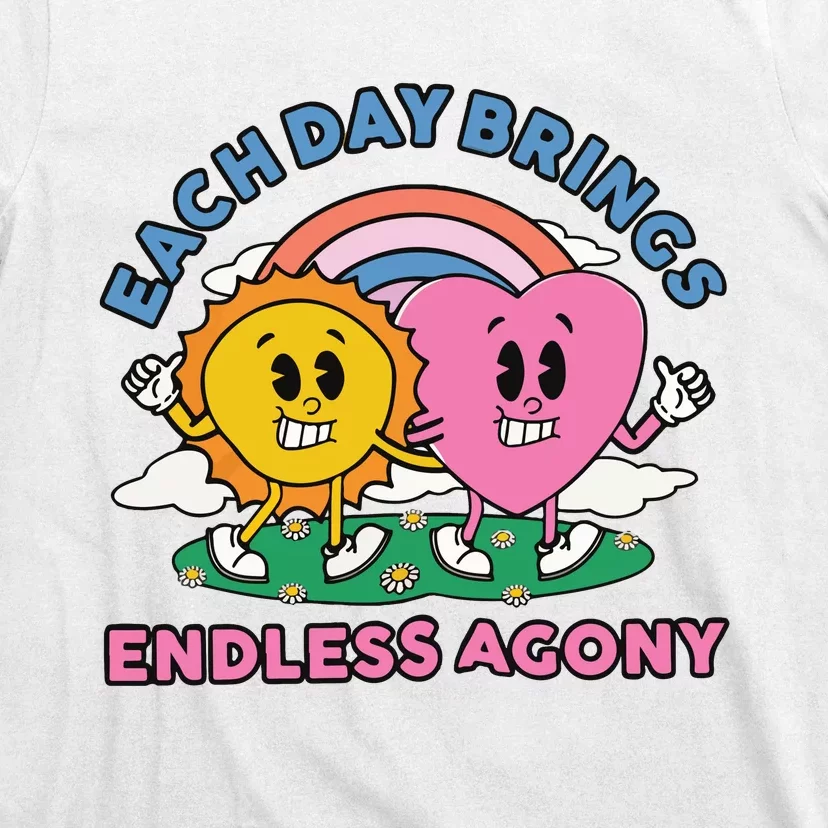 Each Day Brings Endless Agony T-Shirt