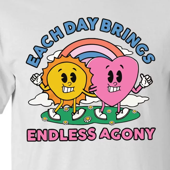 Each Day Brings Endless Agony Tall T-Shirt