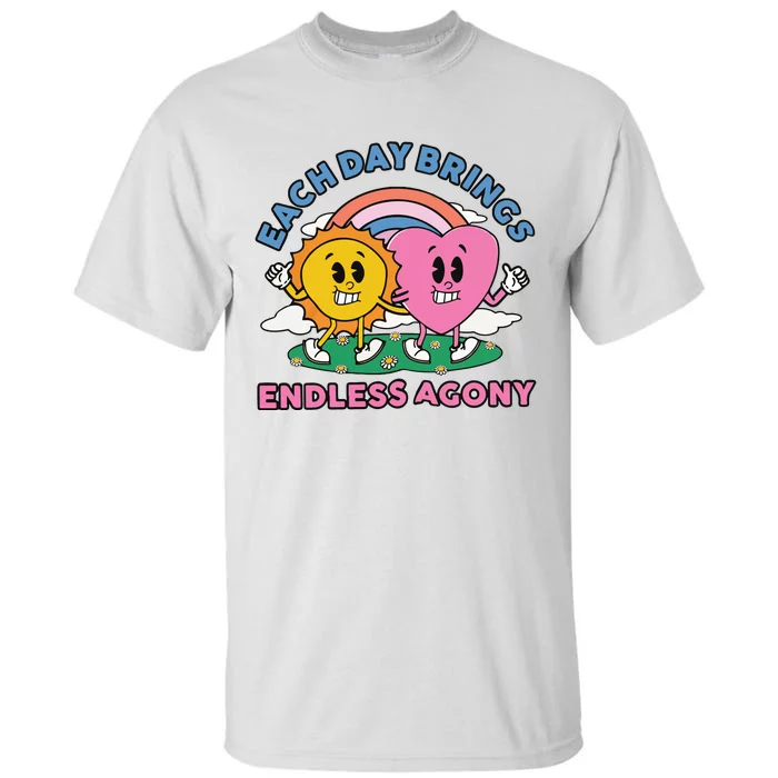 Each Day Brings Endless Agony Tall T-Shirt