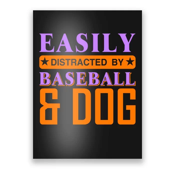 Eaisly Distracted By Baseball And Dog Poster