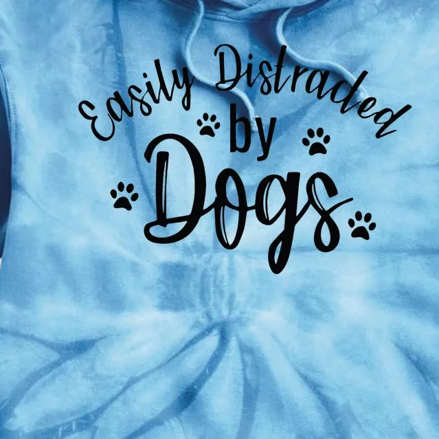 Easily Distracted By Dogs Dog Lover Funny Tie Dye Hoodie