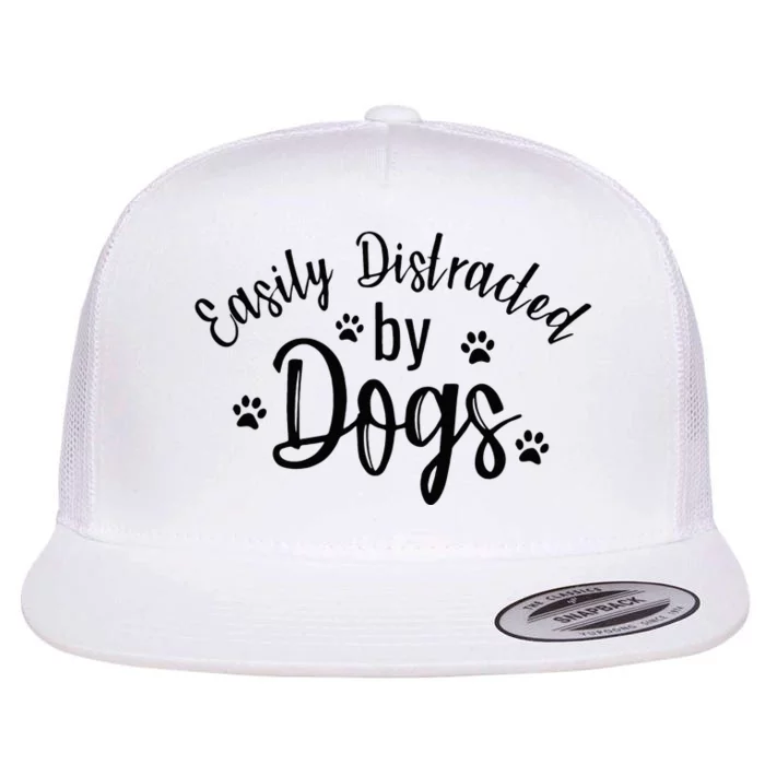 Easily Distracted By Dogs Dog Lover Funny Flat Bill Trucker Hat