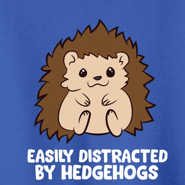 Easily Distracted By Hedgehogs Cute Hedgehog Cute Gift Toddler T-Shirt