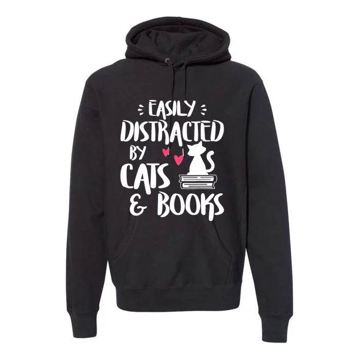 Easily Distracted By Cats And Books Cat & Book Lover Premium Hoodie