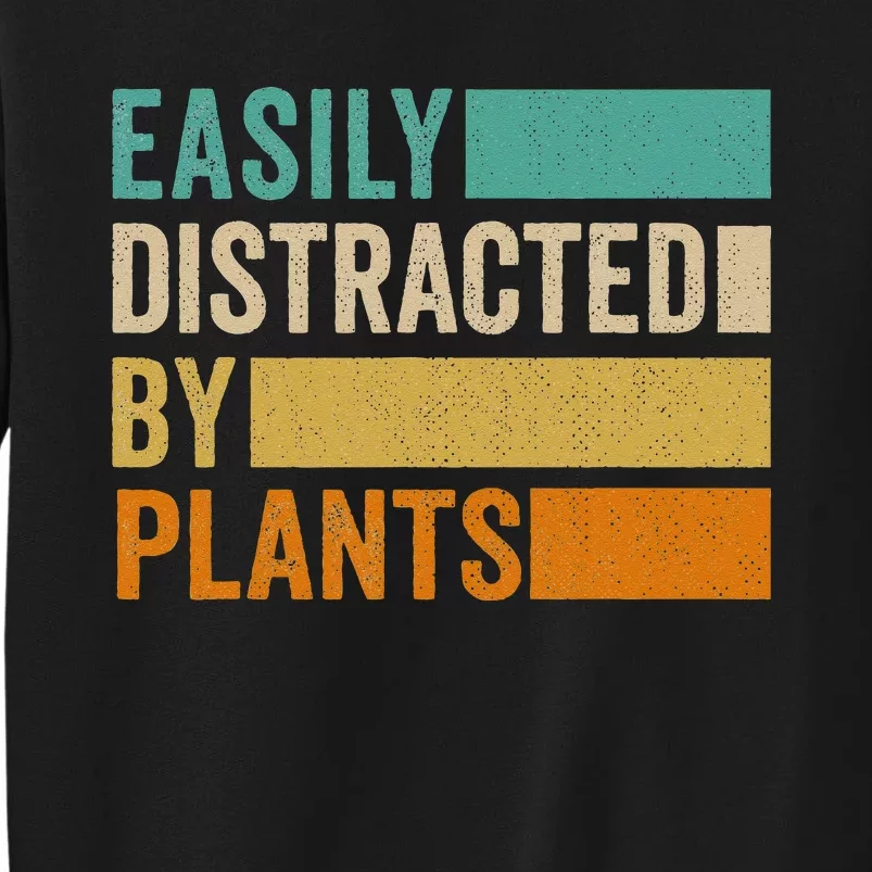 Easily Distracted By Plants Tall Sweatshirt