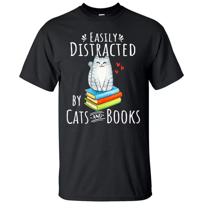 Easily Distracted By Cats And Books Funny Cat & Book Lover Tall T-Shirt