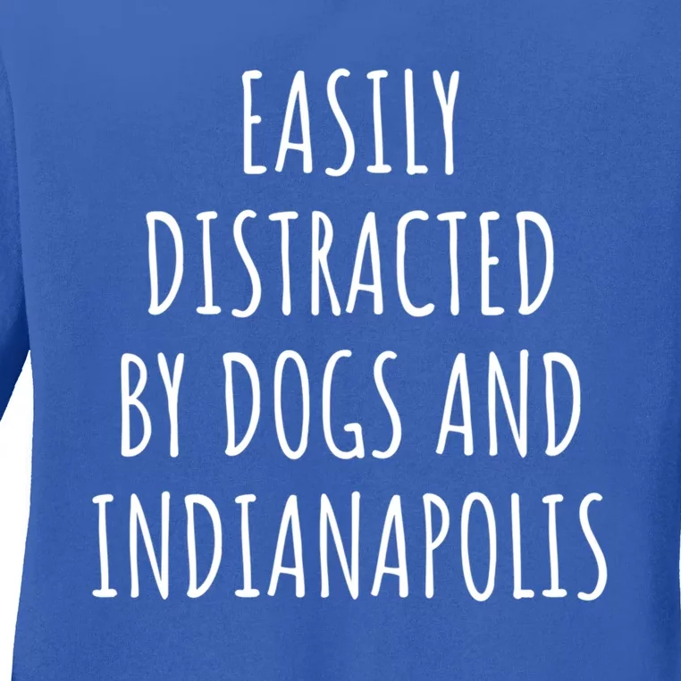 Easily Distracted By Dogs And Indianapolis Gift Ladies Long Sleeve Shirt