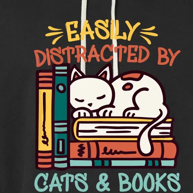 Easily Distracted By Cats And Books Cat & Book Lover Garment-Dyed Fleece Hoodie