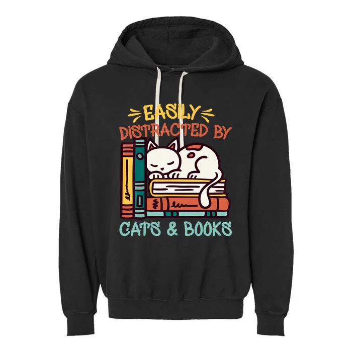 Easily Distracted By Cats And Books Cat & Book Lover Garment-Dyed Fleece Hoodie