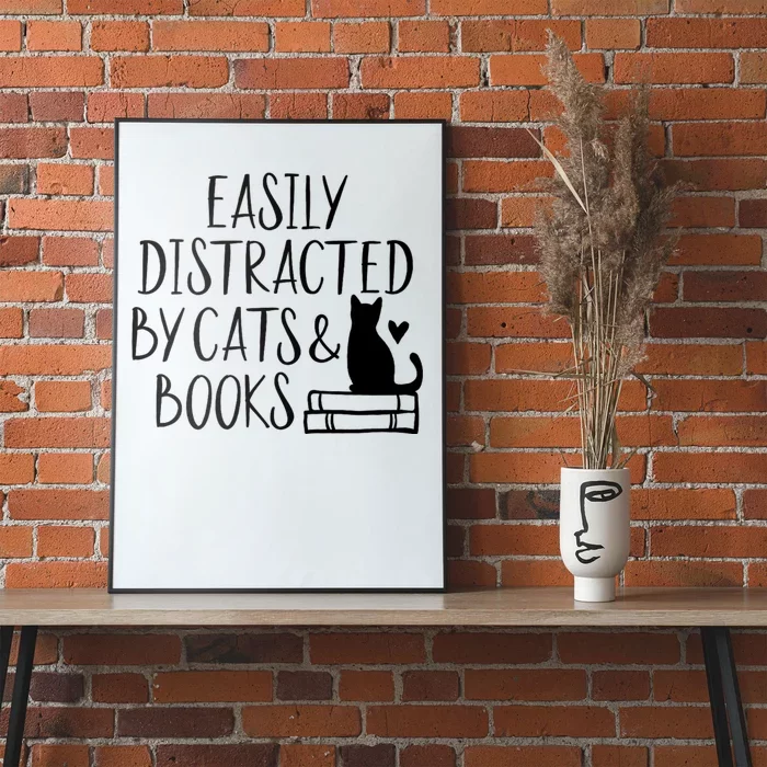 Easily Distracted By Cats And Books Funny Cat & Book Lover Poster