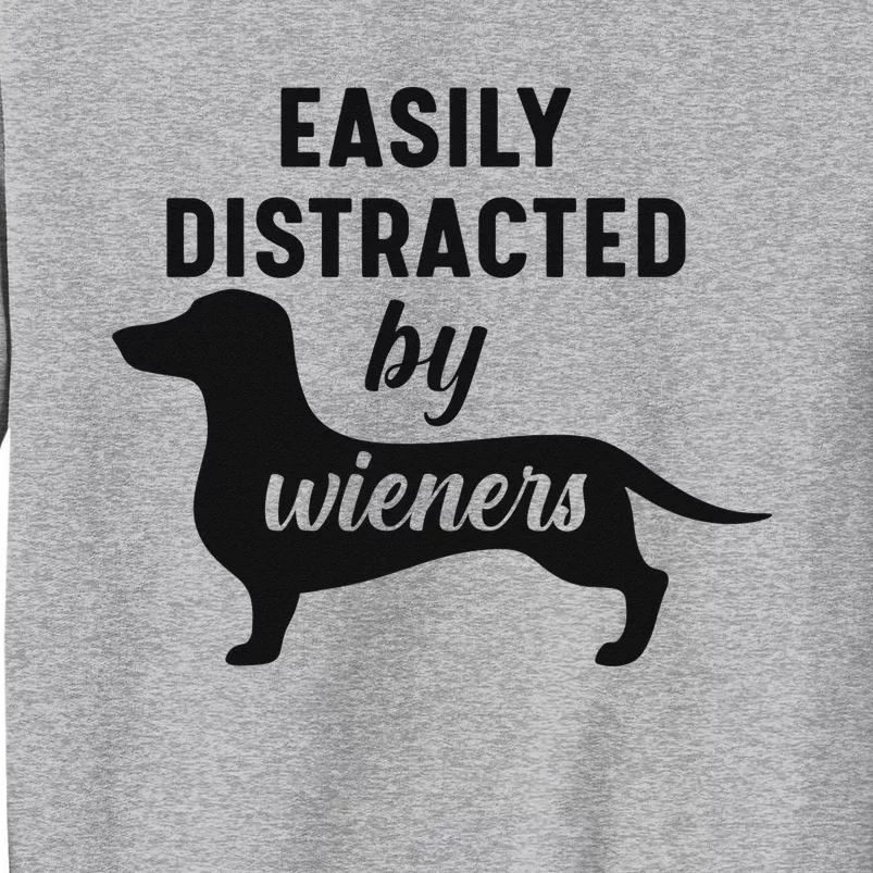 Easily Distracted By Wieners Dachshund Funny Weiner Dog Tall Sweatshirt