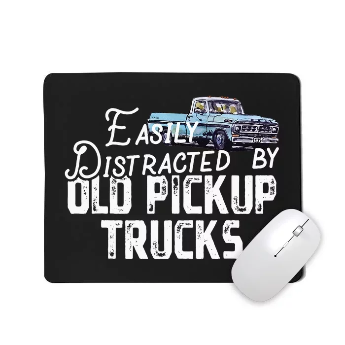 Easily Distracted By Old Pickup Trucks Cute Trucker Mousepad