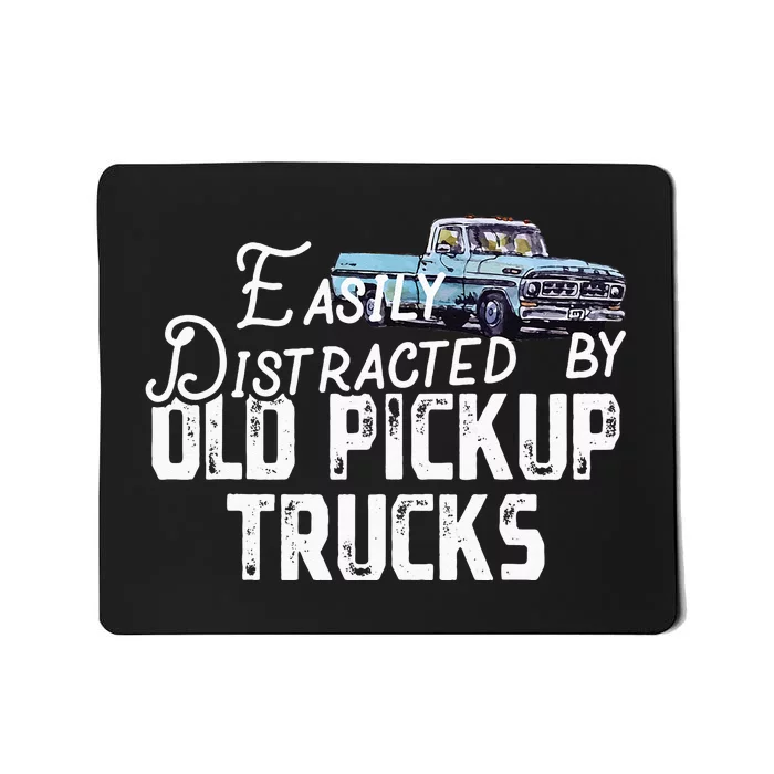 Easily Distracted By Old Pickup Trucks Cute Trucker Mousepad