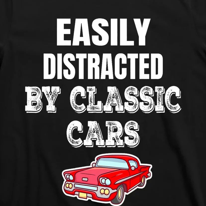 Easily Distracted By Classic Cars T-Shirt