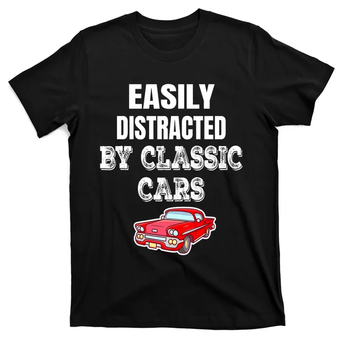 Easily Distracted By Classic Cars T-Shirt