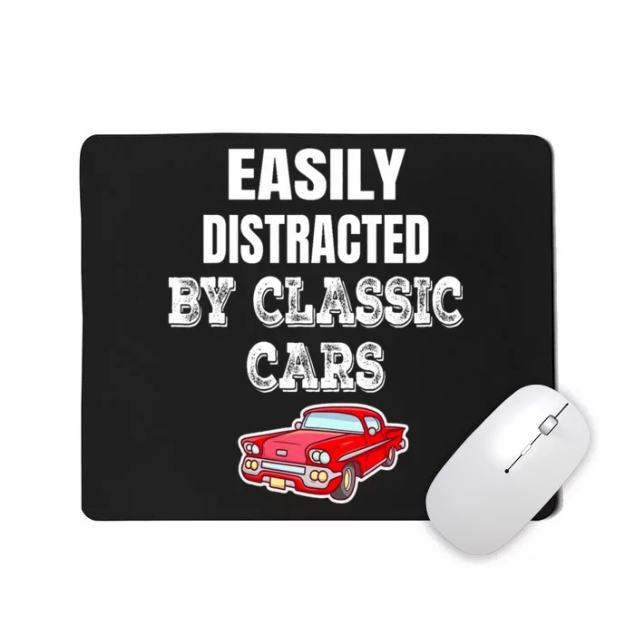 Easily Distracted By Classic Cars Mousepad