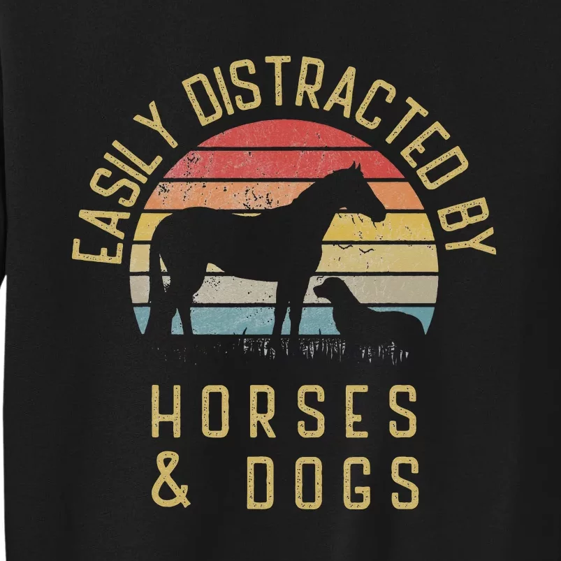 Easily distracted by horses and dogs Sweatshirt