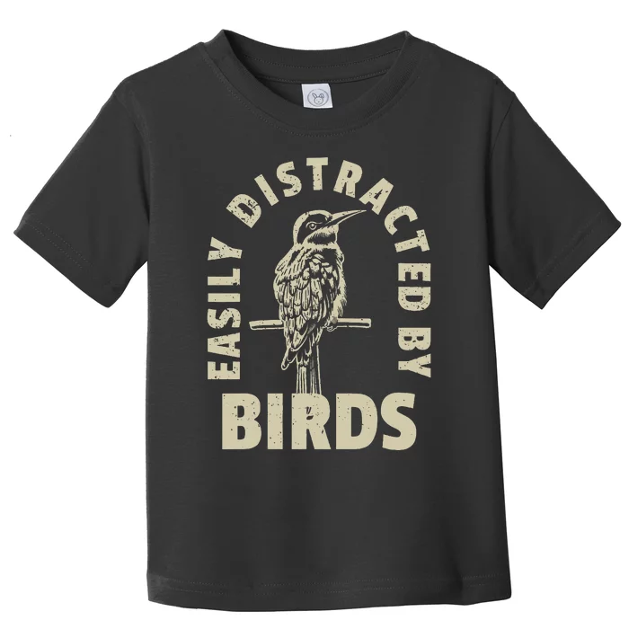 Easily Distracted By Birds Toddler T-Shirt