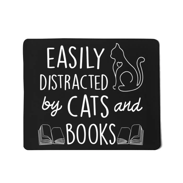 Easily Distracted By Cats And Books For Cat And Book Lover Mousepad