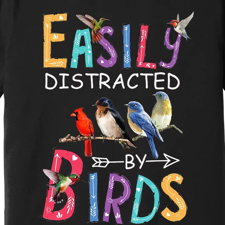 Easily Distracted By Birds Funny Bird Premium T-Shirt