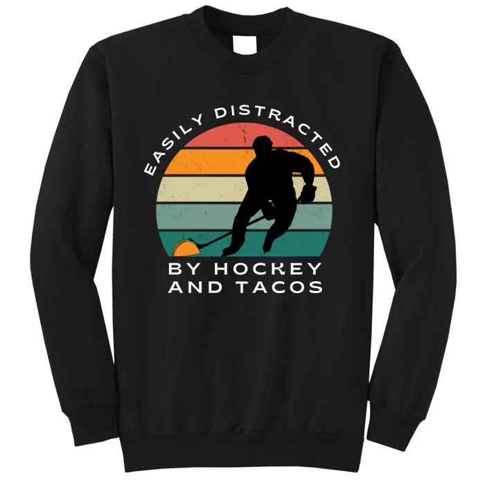 Easily Distracted By Hockey And Tacos Funny Hockey Players Sweatshirt