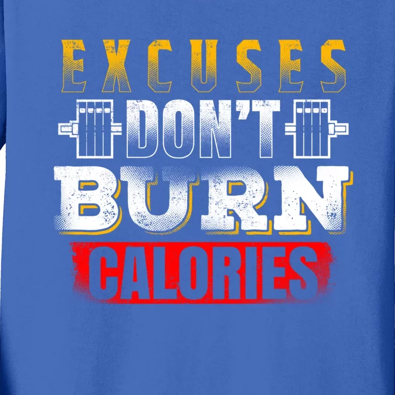 Excuses Don't Burn Calories Powerlifting Strong Fitness Gift Kids Long Sleeve Shirt