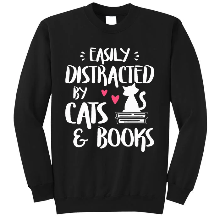 Easily Distracted by Cats and Books Cat & Book Lover Tall Sweatshirt