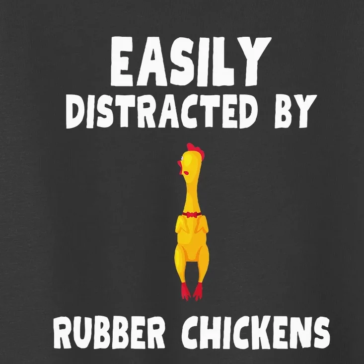 Easily Distracted By Rubber Chickens Toddler T-Shirt