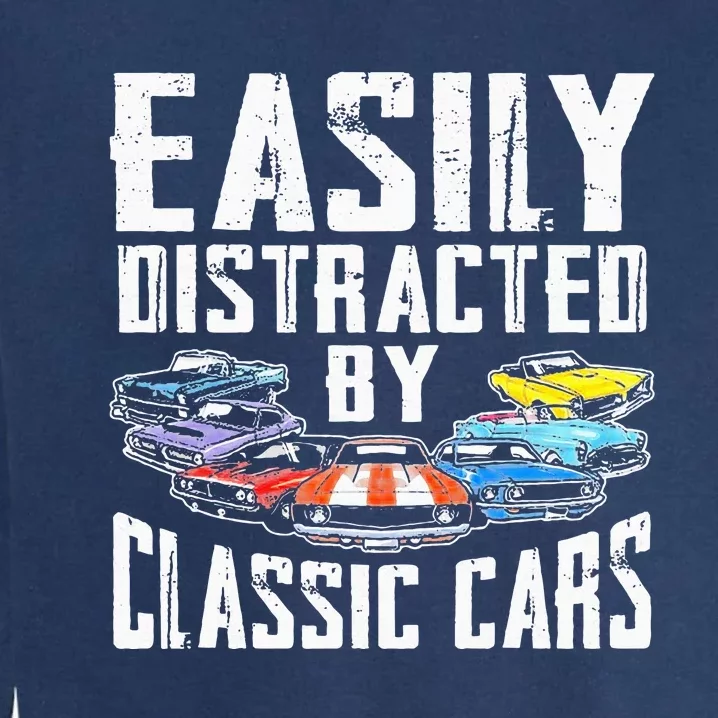 Easily Distracted By Classic Cars Garment-Dyed Sweatshirt